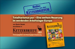 Totalitarismus pur – Eine weitere Neuerung im werdenden Arbeitslager Europa