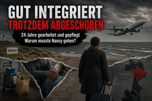 Gut integriert – trotzdem abgeschoben: Wenn der Staat die Falschen trifft